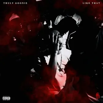 Like That by Truly Goonie