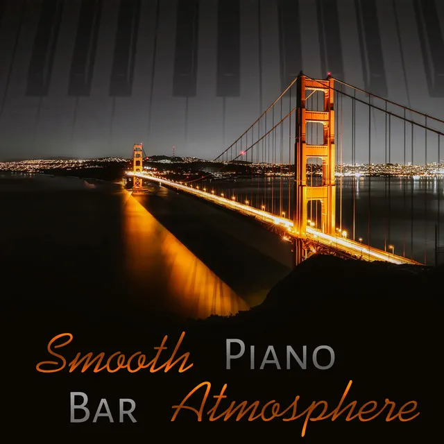 Smooth Piano Bar Atmosphere: Mood Music for Café and Restaurant, Jazz Club Ambient Music, Relaxing Piano Moods, Chill Out