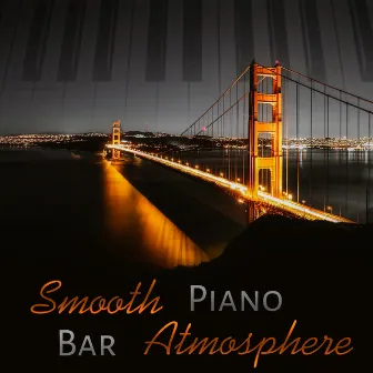 Smooth Piano Bar Atmosphere: Mood Music for Café and Restaurant, Jazz Club Ambient Music, Relaxing Piano Moods, Chill Out by Piano Bar Music Academy