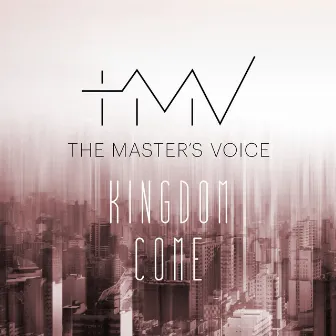 Kingdom Come by The Master’s Voice