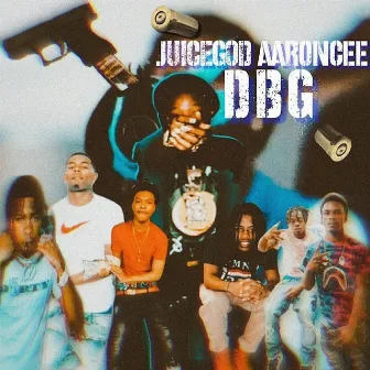 DBG by JuiceGod AaronCee