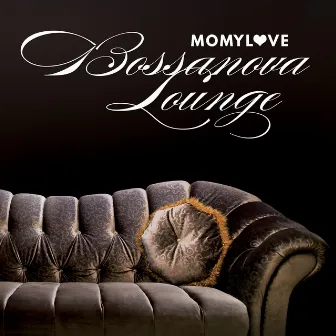 Bossanova Lounge by Momylove