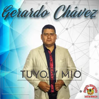 Tuyo Y Mio by Gerardo Chávez