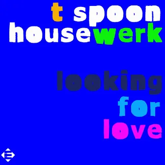 Looking For Love by HouseWerk