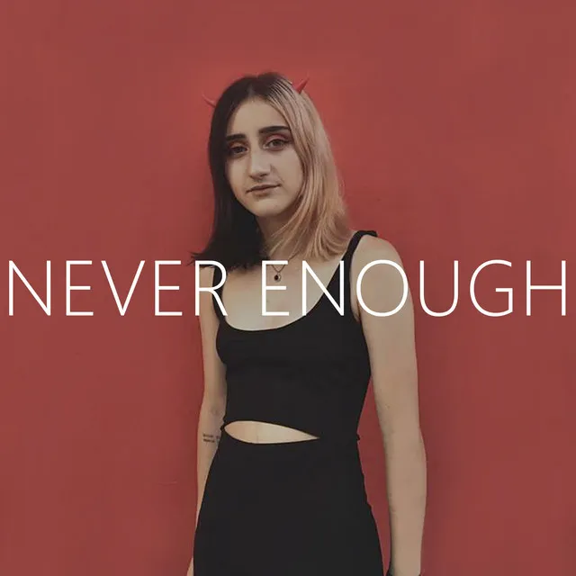 Never Enough