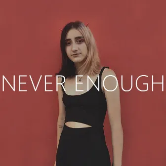 Never Enough by Marshy