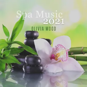 Spa Music 2021: Massage, Relax & Wellness by Olivia Mood