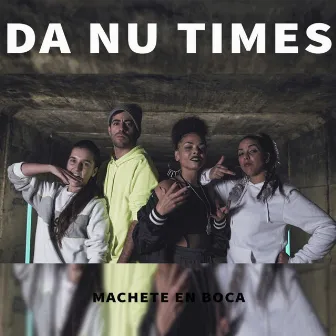 Da Nu Times by Machete en Boca