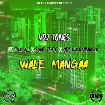 Wale Mang'aa by VDJ Jones