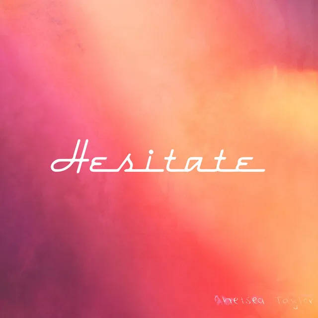 Hesitate