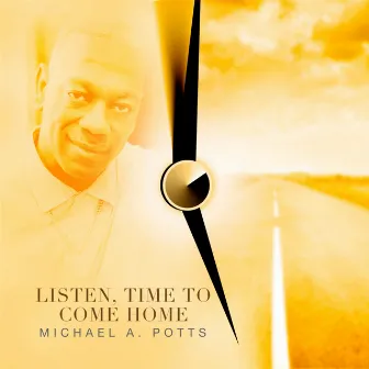 Listen, Time to Come Home by Michael A. Potts