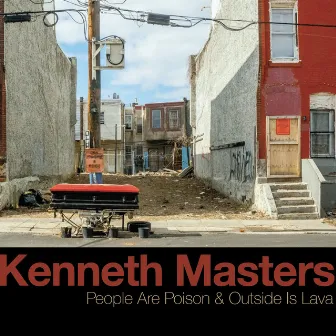 People Are Poison & Outside Is Lava by Kenneth Masters