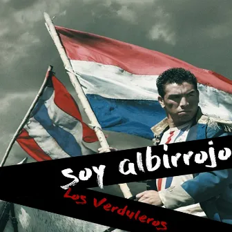 Soy Albirrojo by Los Verduleros