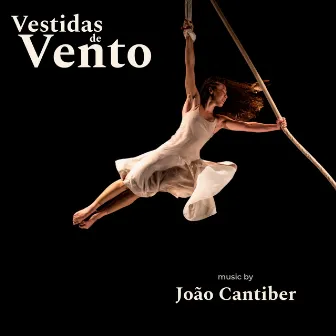 Vestidas de Vento (Original Soundtrack) by João Cantiber