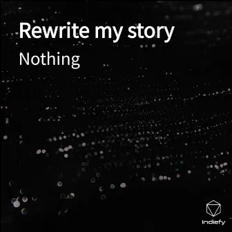 Rewrite my story by Nothing