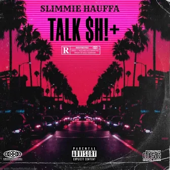 Talk $h!+ by Slimmie Hauffa