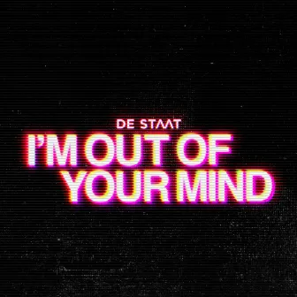 I'm Out Of Your Mind by De Staat