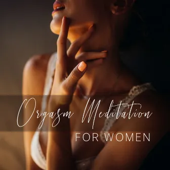 Orgasm Meditation For Women: Become Orgasmic with Tantra Meditation by Tantric Sex Background Music Experts