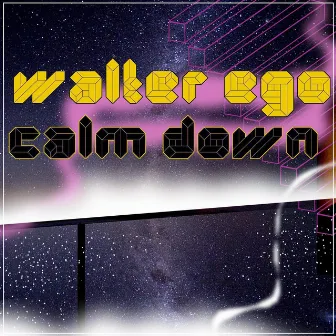 Calm Down by Walter Ego