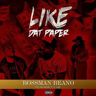 Like Dat Paper by Bossman Beano