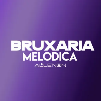 Bruxaria Melodica by DJ allenon