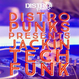 Jackin Tech Funk by Distro Punks