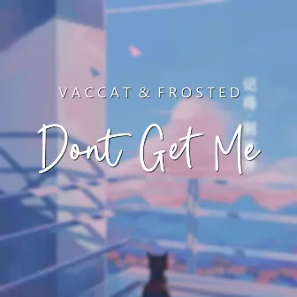 Dont Get Me by Frosted