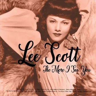 The More I See You by Lee Scott