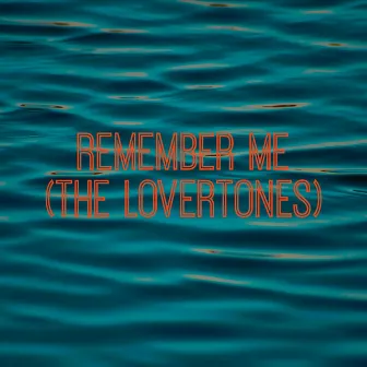 Remember Me by The Lovertones