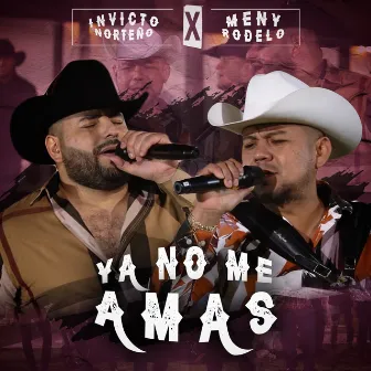 Ya No Me Amas by Invicto Norteño