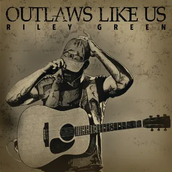 Outlaws Like Us by Riley Green