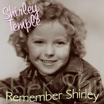 Remember Shirley by Shirley Temple