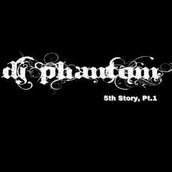 5th Story, Pt.1 by DJ Phantom