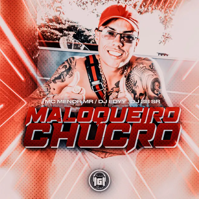 Maloqueiro Chucro