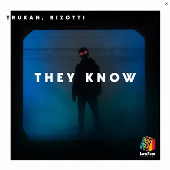 They Know by TRUKAN