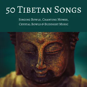 50 Tibetan Songs: Singing Bowls, Chanting Monks, Crystal Bowls & Buddhist Music by Unknown Artist