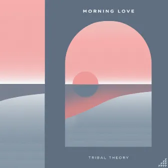 Morning Love by Tribal Theory