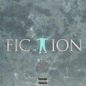 Love Is Fiction by Cliff