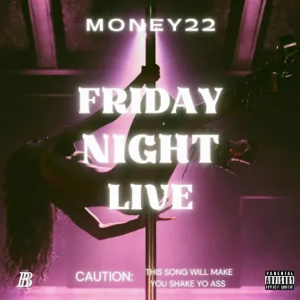 FRIDAY NIGHT LIVE by Money22