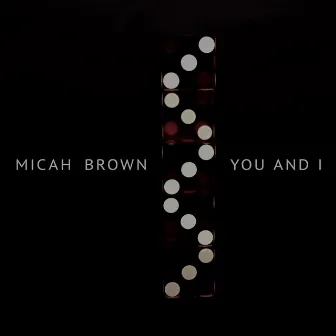 You and I by Micah Brown