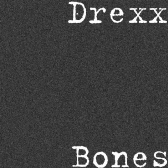 Bones by Drexx