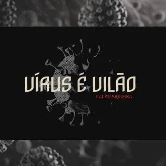 Vírus é Vilão by Cacau Siqueira