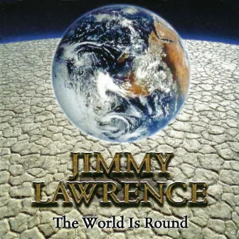 The World is Round by Jimmy Lawrence