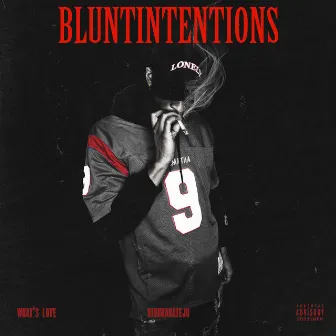 BLUNTINTENTIONS Whats Love by HighKarateju