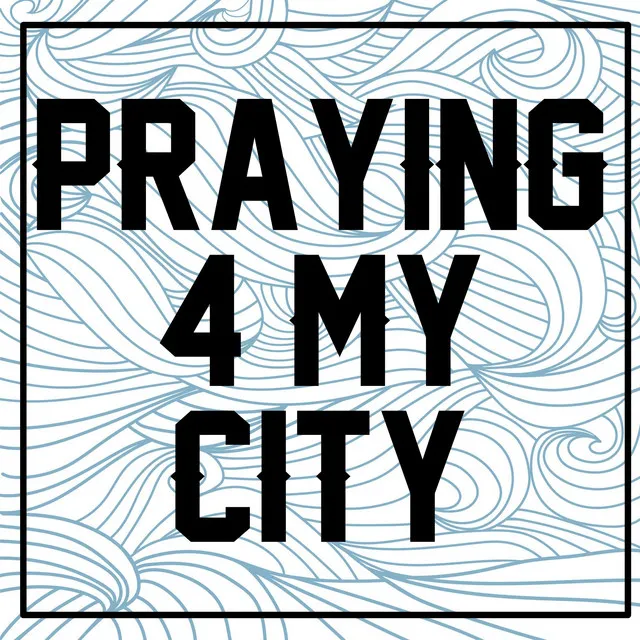 Praying 4 My City