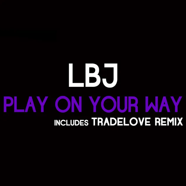 Play on Your Way - Tradelove Remix