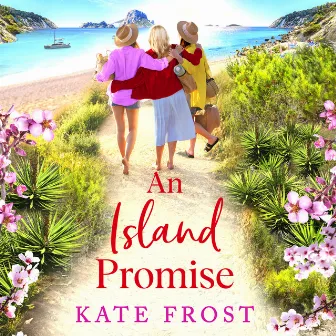 Island Promise [The BRAND NEW sun-drenched getaway romance from TOP 5 BESTSELLER Kate Frost for summer 2024 (Unabridged)] by Kate Frost