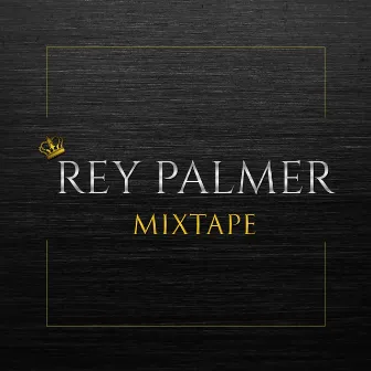 Rey Palmer Mixtape by Rey Palmer