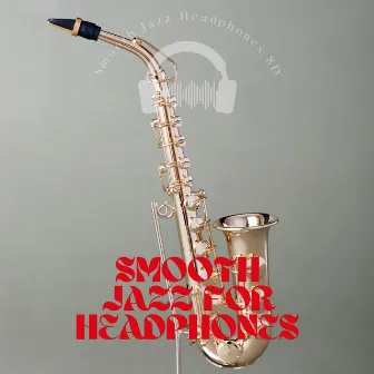 Smooth Jazz for Headphones by Smooth Jazz Headphones 8D