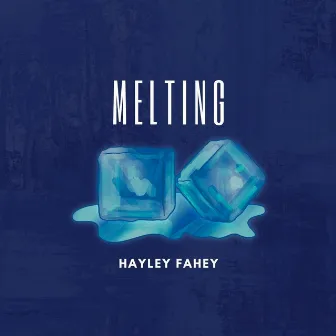 Melting by Hayley Fahey